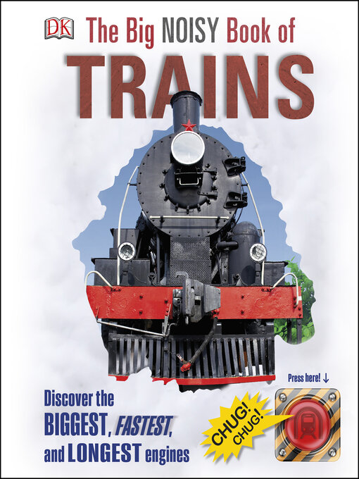 Title details for The Big Noisy Book of Trains by DK - Available